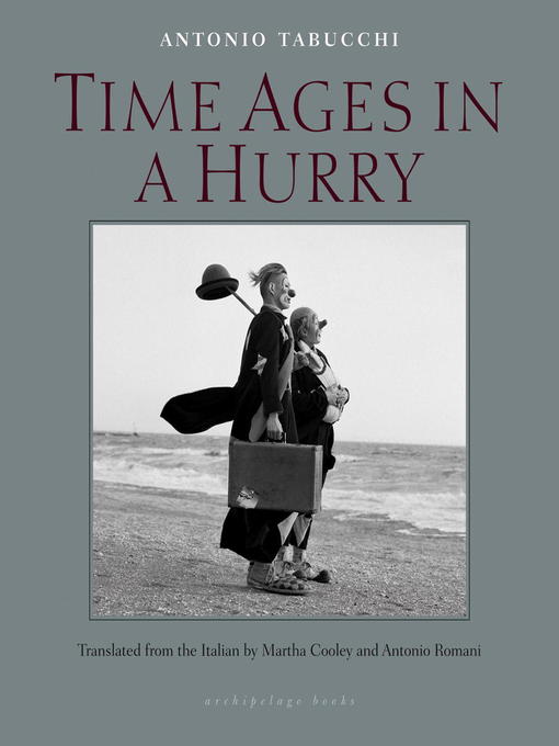 Title details for Time Ages in a Hurry by Antonio Tabucchi - Wait list